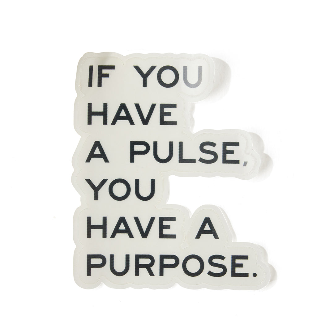 &quot;If You Have A Pulse, You Have A Purpose&quot; Reusable Sticker