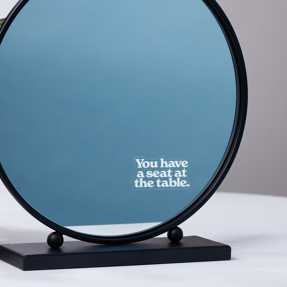 &quot;You Have A Seat At The Table&quot; Reusable Sticker